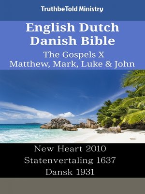 cover image of English Dutch Danish Bible--The Gospels X--Matthew, Mark, Luke & John